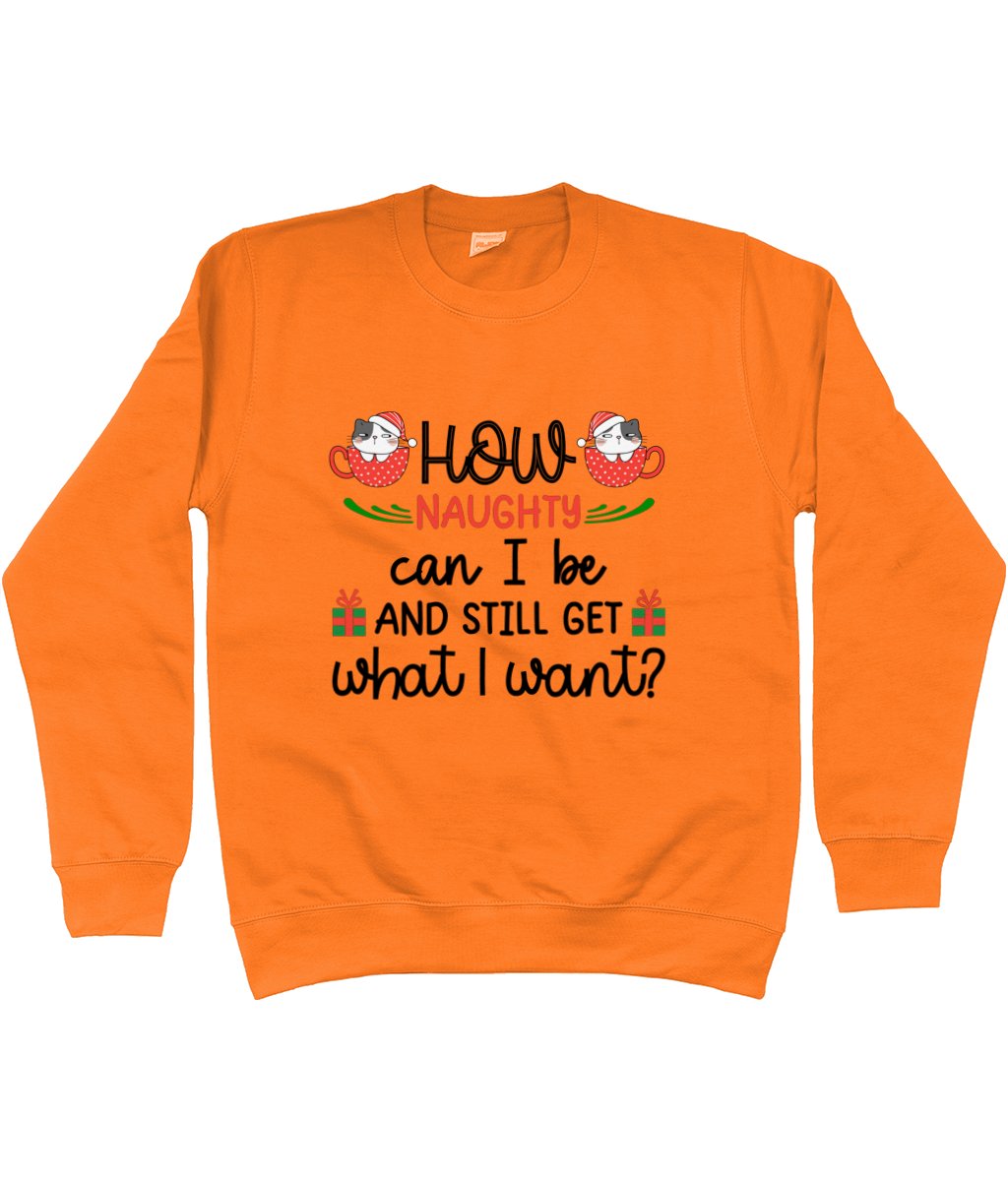 How Naughty Can I Be And Still Get What I Want - Christmas Sweatshirt - Designed by Naomi - Designed by Naomi