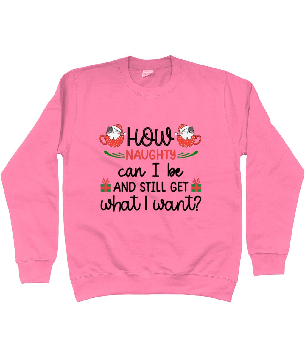 How Naughty Can I Be And Still Get What I Want - Christmas Sweatshirt - Designed by Naomi - Designed by Naomi