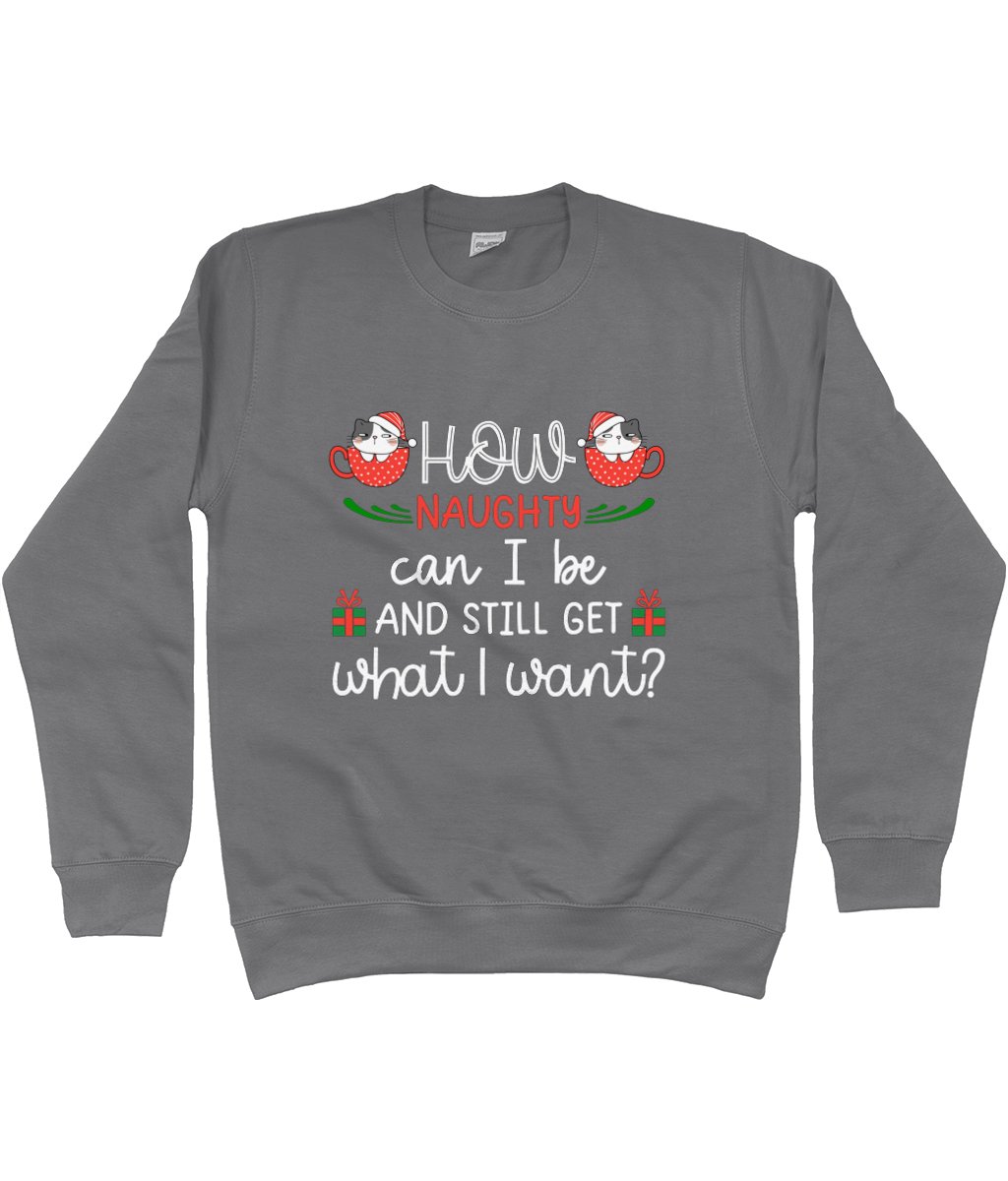 How Naughty Can I Be And Still Get What I Want | Cotton/Polyester Sweatshirt | Christmas - Designed by Naomi - Designed by Naomi