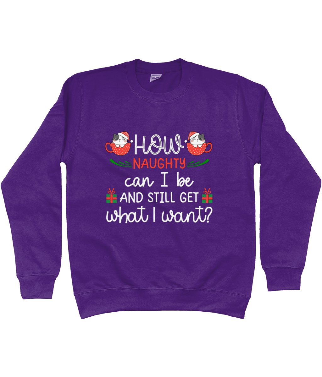 How Naughty Can I Be And Still Get What I Want | Cotton/Polyester Sweatshirt | Christmas - Designed by Naomi - Designed by Naomi